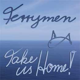 Ferrymen-Take Us Home!